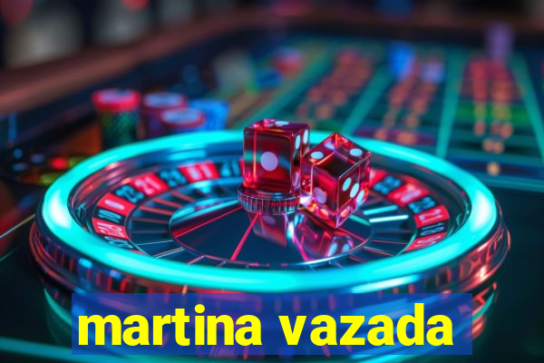 martina vazada